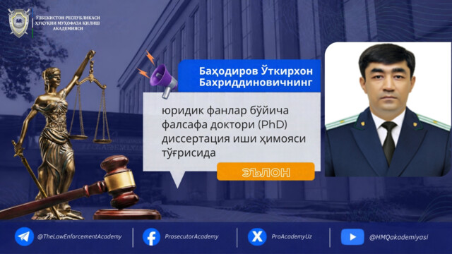 Bahodirov O‘tkirxon Baxriddinovichning yuridik fanlar bo‘yicha falsafa doktori (PhD) dissertatsiya ishi himoyasi to‘g‘risida