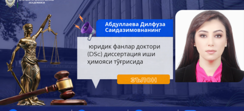 On the defense of the dissertation submitted for the degree of doctor of sciences (DSc) in legal sciences by Abdullaeva Dilfuza Saidazimovna