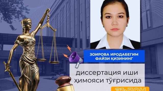 About the defense of the dissertation by Zoirova Irodabegim Fayzi qizi for obtaining the degree of the Doctor of Philosophy (PhD) on legal science